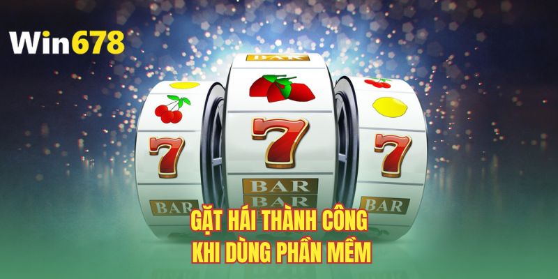 Gặt hái thành công khi dùng phần mềm