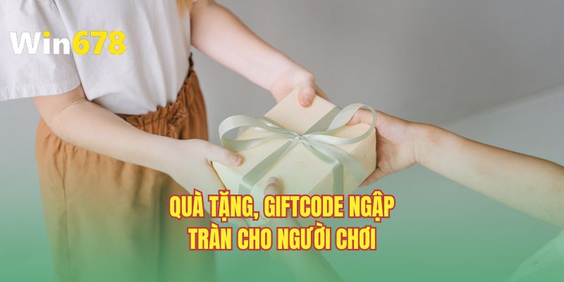 Quà tặng, giftcode ngập tràn cho người chơi